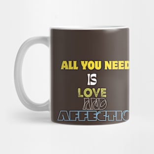 all you need is love and affection t shirt Mug